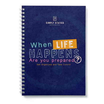 When Life Happens workbook cover – dark blue textured background with bold colorful typography, subtitle ‘Are You Prepared? Get Organized and Take Control’, part of Simply Stated Workbooks series