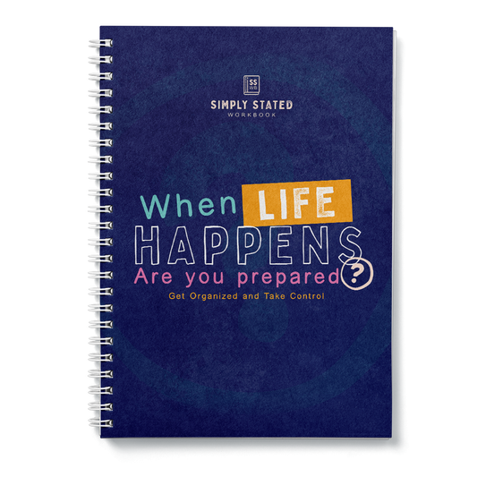 When Life Happens workbook cover – dark blue textured background with bold colorful typography, subtitle ‘Are You Prepared? Get Organized and Take Control’, part of Simply Stated Workbooks series