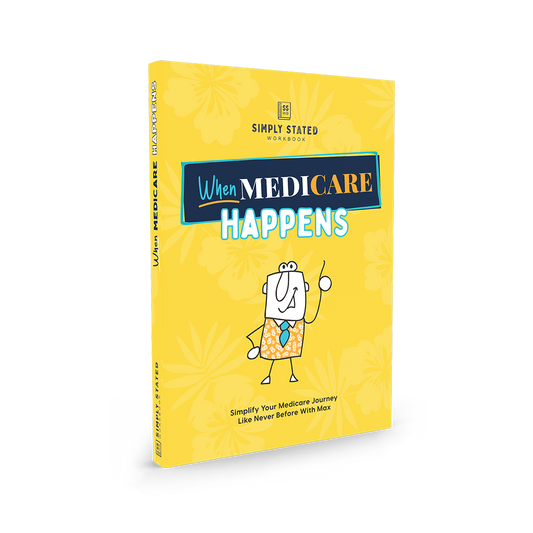 When Medicare Happens workbook cover – Simply Stated series, yellow background with illustrated character Max, subtitle reads ‘Simplify Your Medicare Journey Like Never Before With Max

